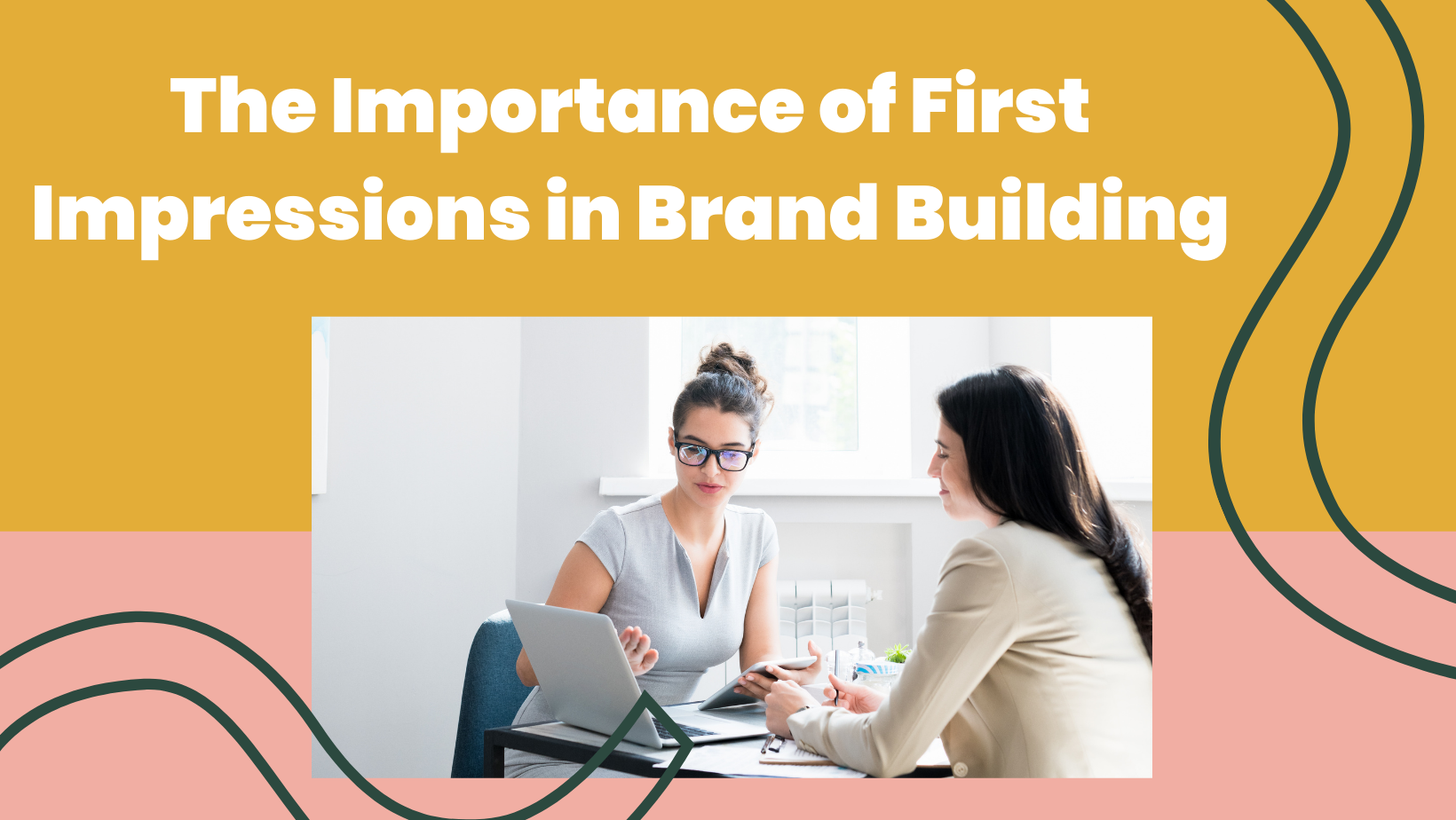 The Importance Of First Impressions In Brand Building Elly And Nora