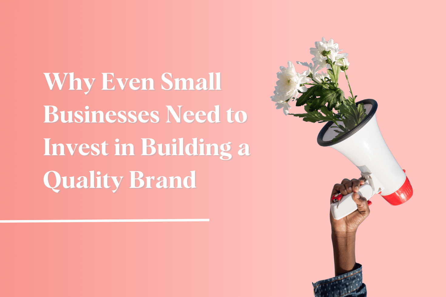 why-even-small-businesses-need-to-invest-in-building-a-quality-brand